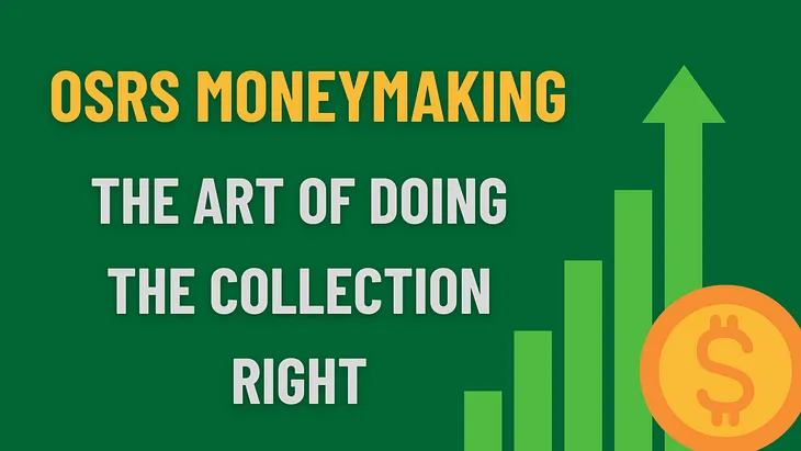 OSRS Moneymaking: The Art of Doing the Collection Right