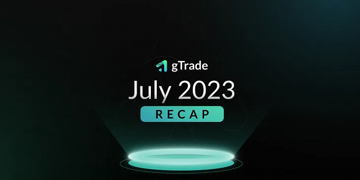 gTrade July 2023 Recap