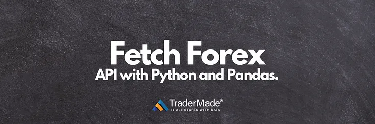 Fetch Forex API with Python and Pandas