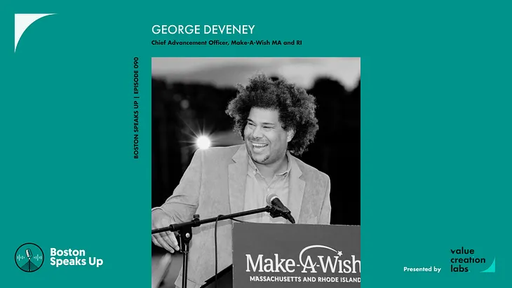 090: Boston Speaks Up with George Deveney of Make-A-Wish