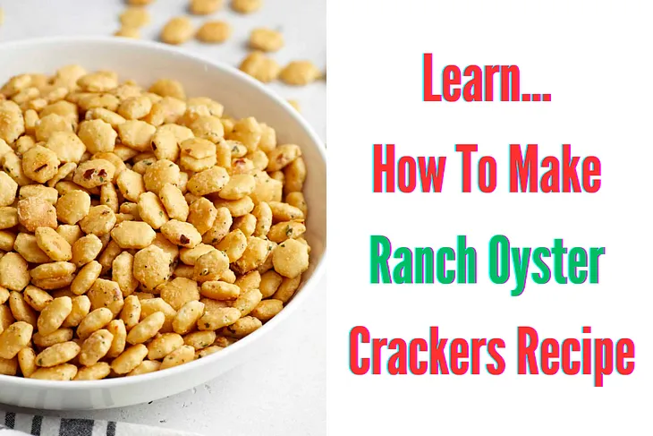 How To Make Ranch Oyster Crackers Recipe