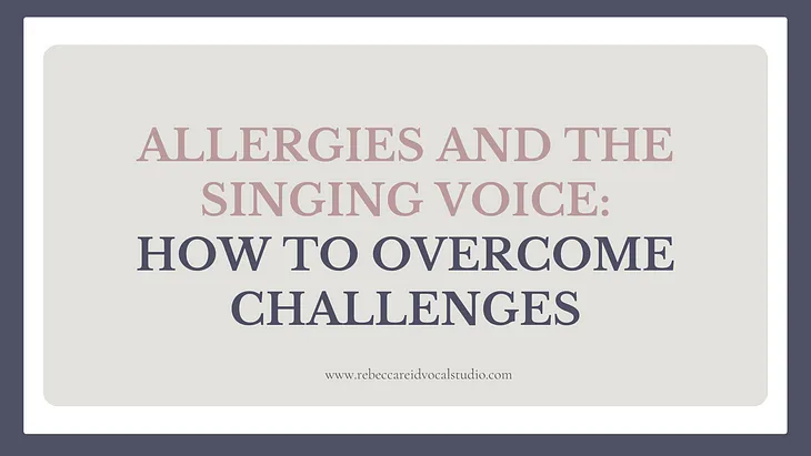 Allergies and the Singing Voice: How to Overcome Challenges — Rebecca Reid Vocal Studio