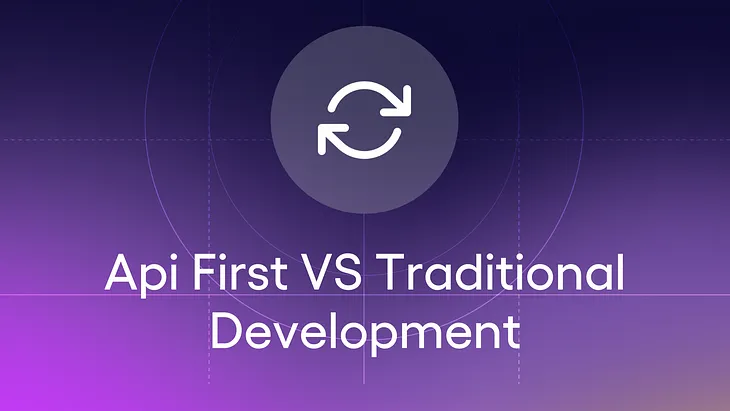 Api First VS Traditional Development
