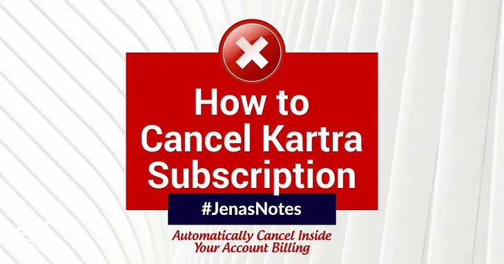 How to Cancel Kartra Subscription