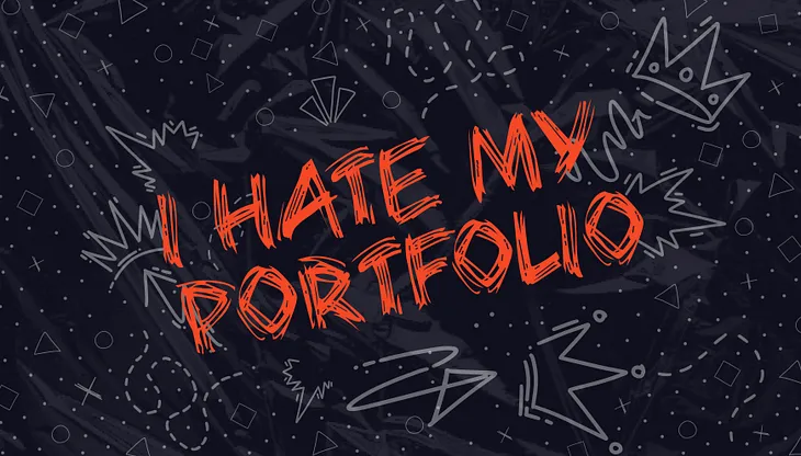 I hate my portfolio