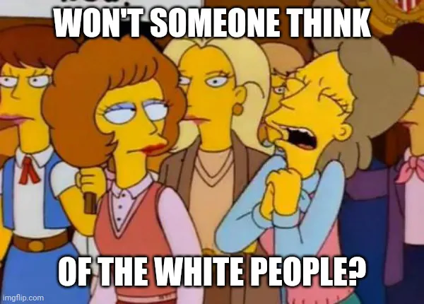 Will Someone, Please, Think of the White People?