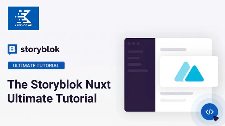 Elevate Your Site: Kadence, Storyblok, and Nuxt.js for Dynamic Content Management 🚀🌍