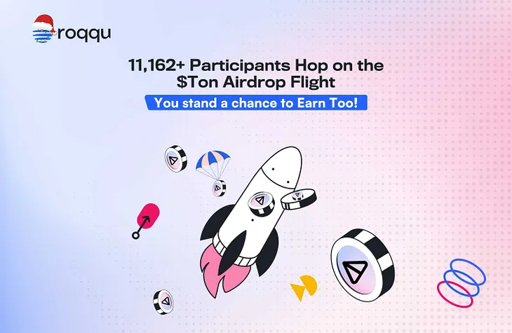 11,162+ Participants Hop on the Roqqu $TON Airdrop Train