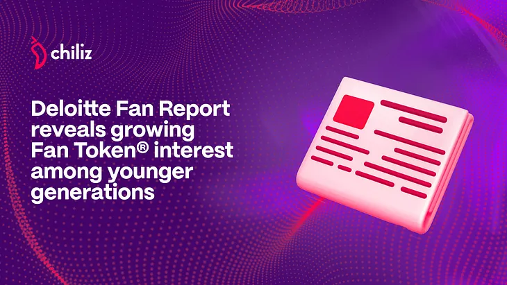 Deloitte fan report reveals growing Fan Token® interest among younger generations