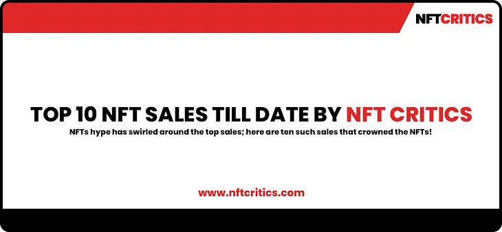 TOP 10 NFT SALES TILL DATE BY NFT CRITICS