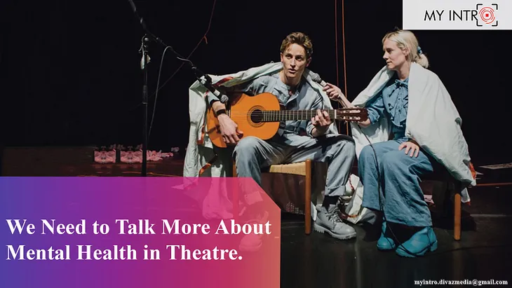 We Need to Talk More About Mental Health in Theatre.