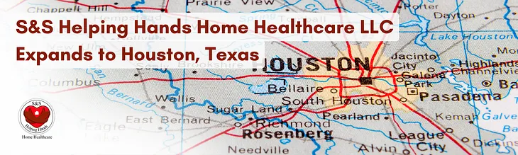 S&S Helping Hands Home Healthcare LLC Expands to Houston, Texas
