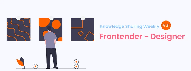 Frontend-Design Knowledge Sharing #31