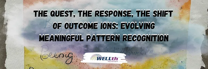 The Quest, The Response, The Shift of Outcome IONS: Evolving Meaningful Pattern Recognition