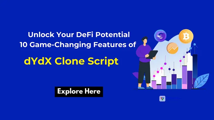 Unlock Your DeFi Potential Using dYdX Clone Script Features