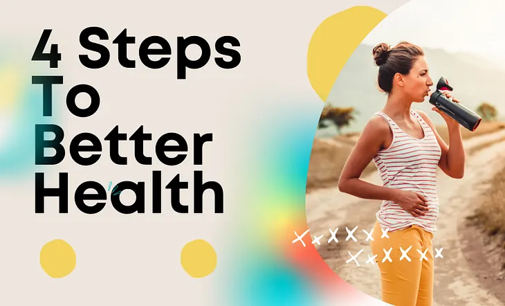 4 STEPS TO BETTER HEALTH