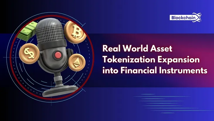 Real World Asset Tokenization: Expansion into Financial Instruments