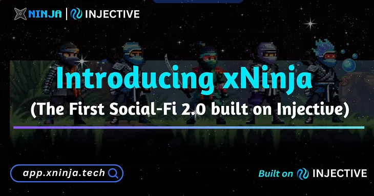 Introducing xNinja (the first SocialFi 2.0 built on Injective)