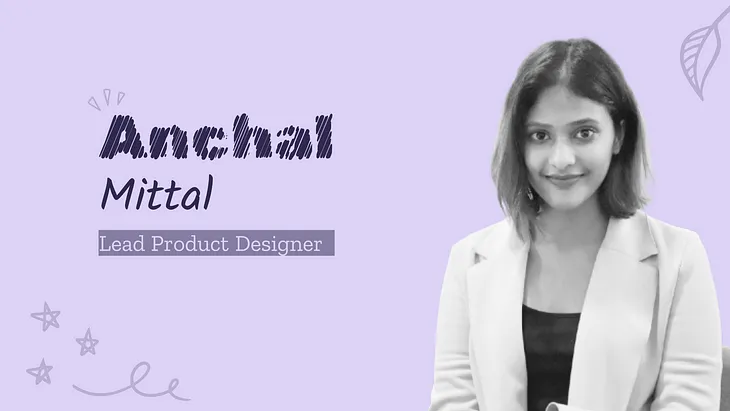 Meet Anchal Mittal — Lead Product Designer