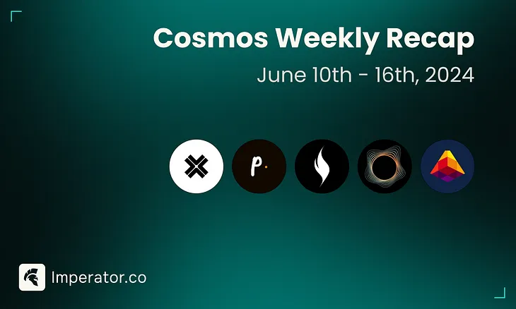 Weekly Newsletter: What happened on the Cosmos ecosystem this week? April June 10th — 16th, 2024