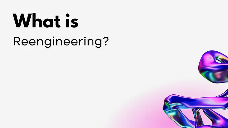 What is Reengineering?