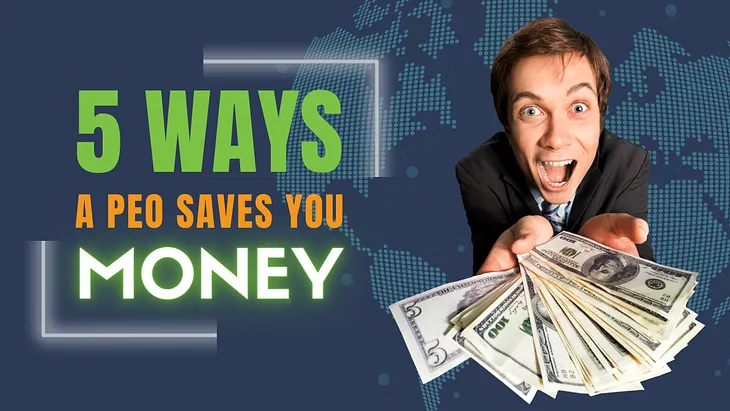 5 Ways a PEO Saves Your Company Money