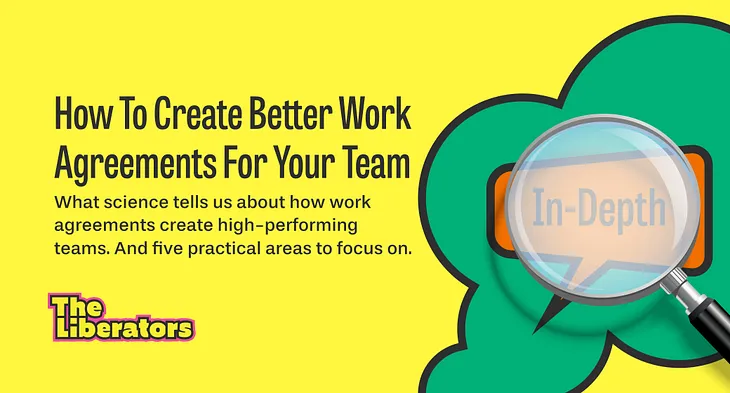 In-Depth: How To Create Better Work Agreements For Your Team