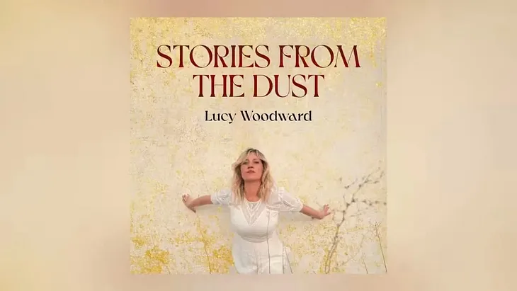 A Look At Lucy Woodward’s New Album “Stories From The Dust” — “Paltrocast” Exclusive