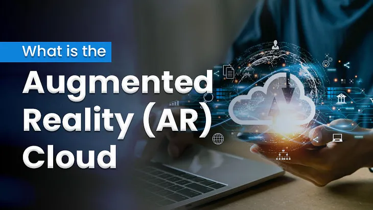 What is the Augmented Reality (AR) Cloud