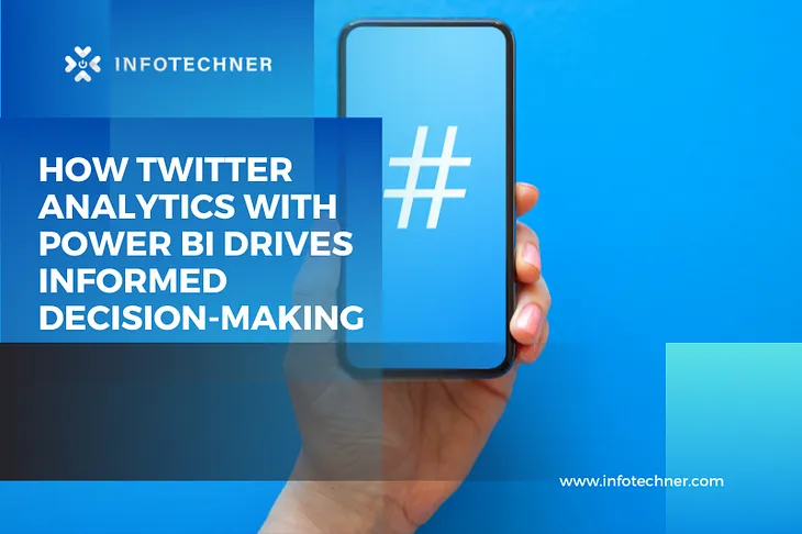 Unleashing the Power of Twitter Analytics with Power BI: Driving Data-Driven Decisions for Success