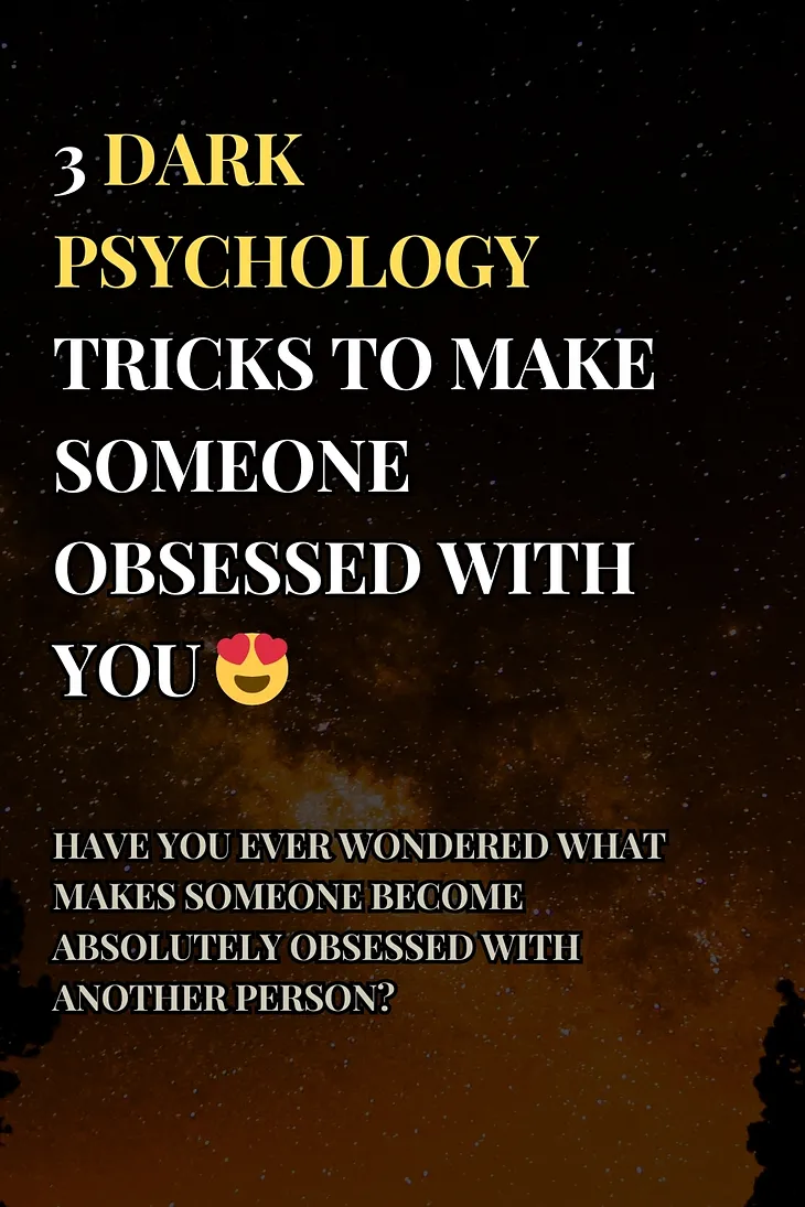 3 Dark psychology tricks to make someone obsessed with you 😍