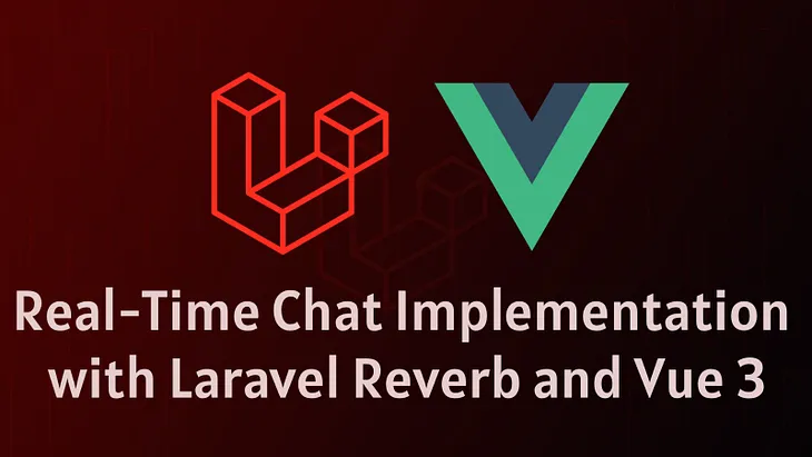 Real-Time Chat Implementation with Laravel Reverb and Vue 3
