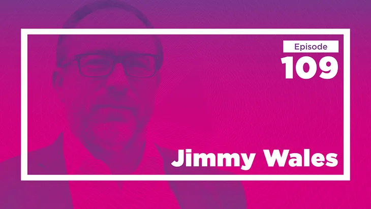 Jimmy Wales on Systems and Incentives (Ep. 109)