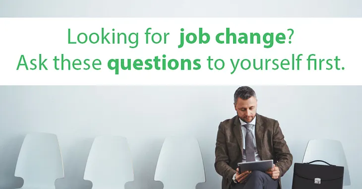 Questions you should ask yourself before making a job change