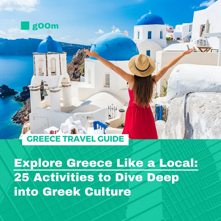 Explore Greece Like a Local: 25 Activities to Dive Deep into Greek Culture