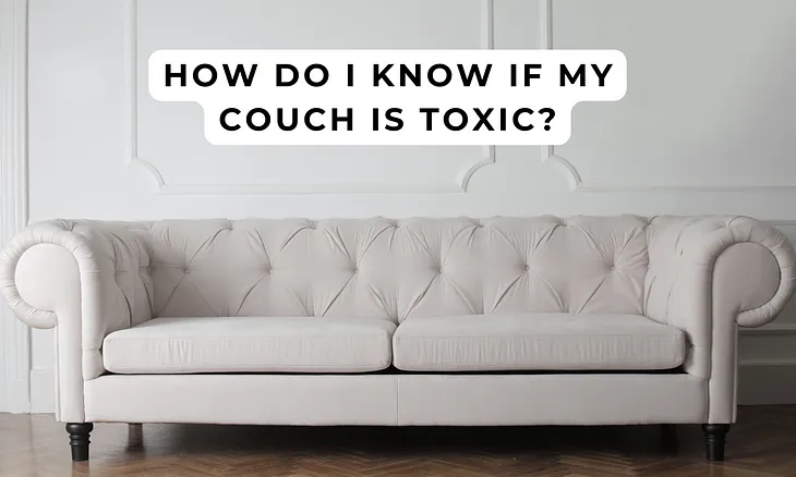 How Do I Know If My Couch is Toxic? — surensppace