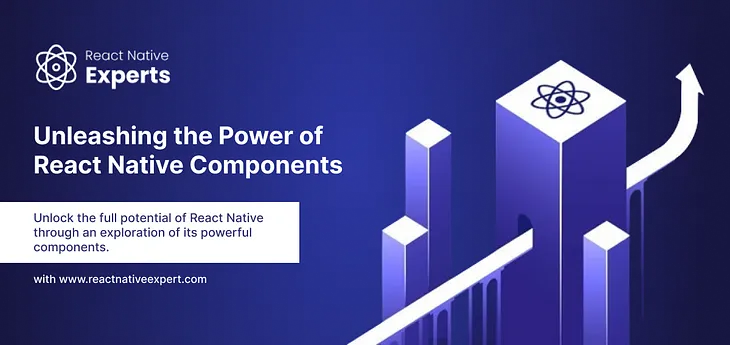 Unleashing the Power of React Native Components