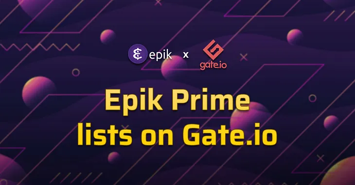 Epik Prime launches on Gate.io