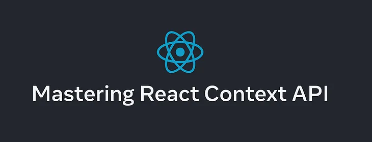 React ContextAPI: The Secret Sauce for State Management