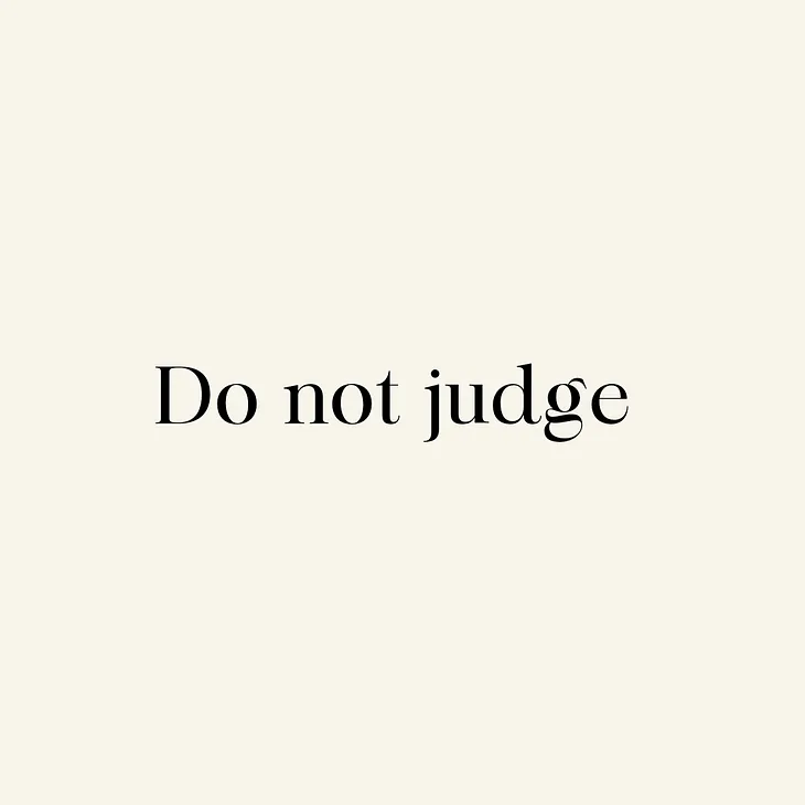 Do not judge