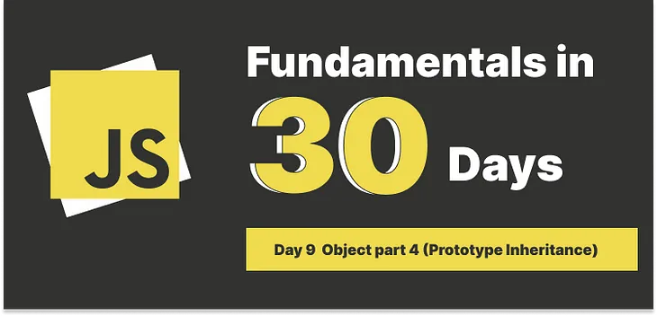 Day 9: Object part 4(Prototype Inheritance)