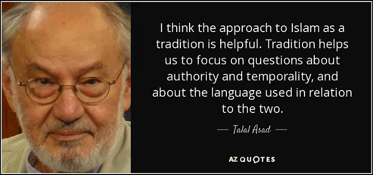 What does Talal Asad mean by “Islamic Discursive Tradition”?