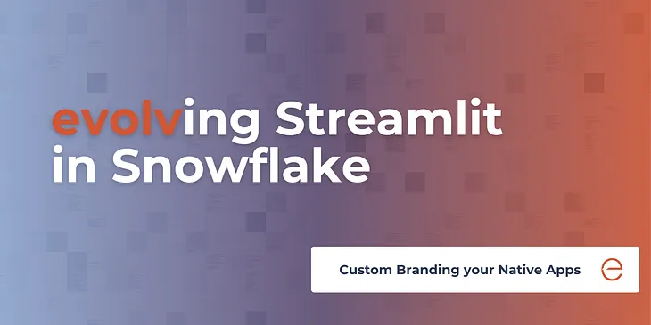 evolving Streamlit in Snowflake