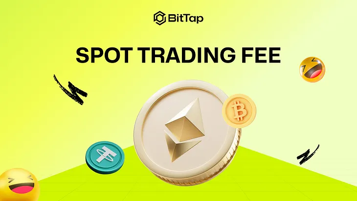 What are BitTap Spot Trading Fees and How are They Calculated?