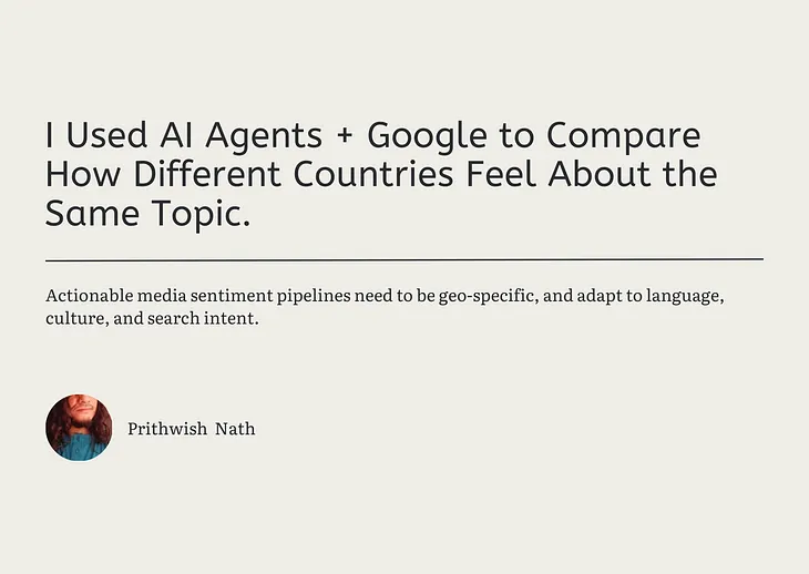 I Used AI Agents + Google to Compare How Different Countries Feel About the Same Topic