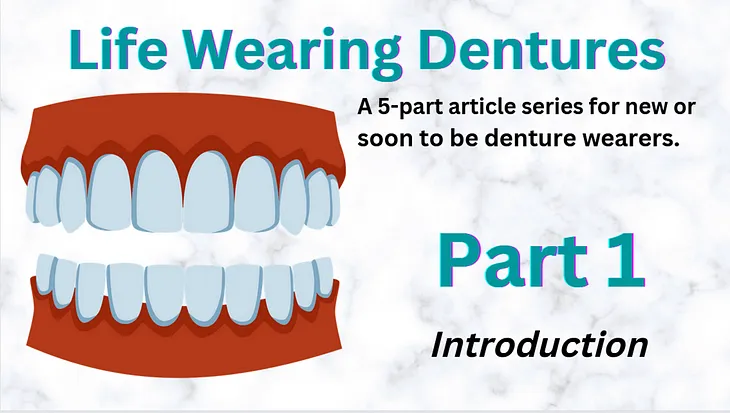 A Candid Article Series About Getting Your Teeth Removed and Preparing for Dentures