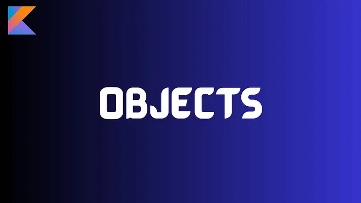 Objects in Kotlin