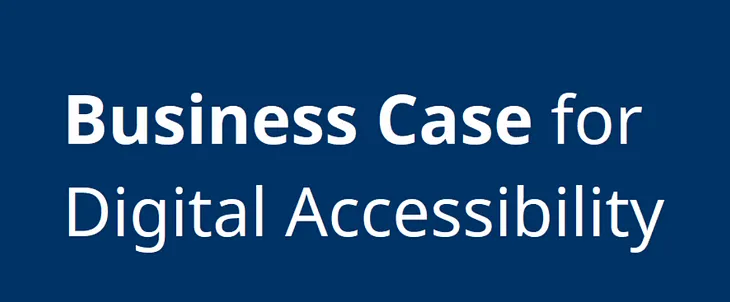 Dark blue background with the words Business Case for Digital Accessibility in white font.