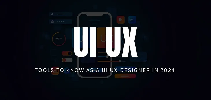 Tools to know as a UI UX designer in 2024