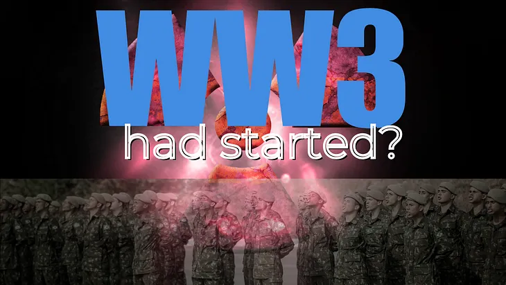 World War Three had started? How would we know?